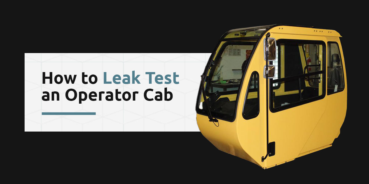 operator cab leak test
