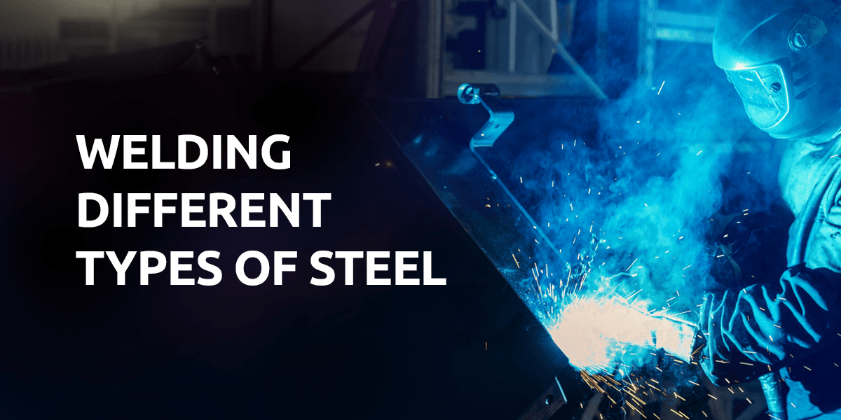 Welding Different Types of Steel